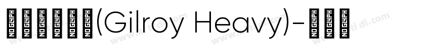 吉尔罗伊重型(Gilroy Heavy)字体转换